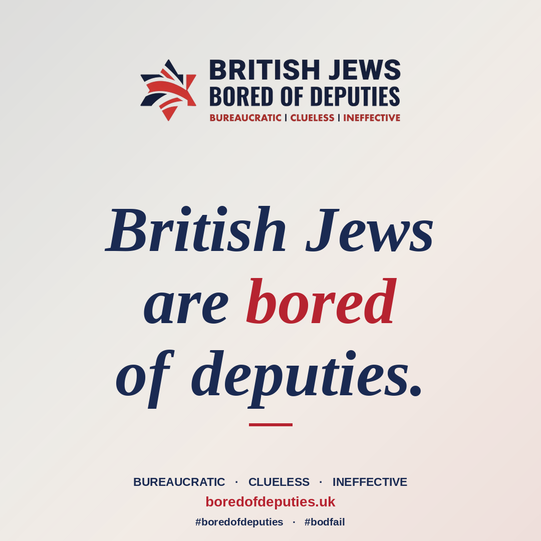 British Jews are bored of deputies.
